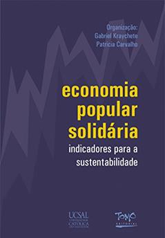 Economia Popular Solidária: Indicadores Para a Sustentabilidade, do autor Angela Schwengber; Elias Ramos de Souza; Francisco José Carvalho Mazzeu; Genauto Carvalho de França Filho; Ian de Castro; Joaqui