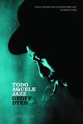Ler Todo aquele jazz, do autor Geoff Dyer