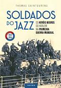 Ler Soldados do jazz: Os heróis negros do Harlem na Primeira Guerra Mundial, do autor Thomas Saintourens Ler Soldados do jazz: Os heróis negros do Harlem na Primeira Guerra Mundial, do autor Thomas Saintourens