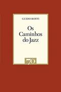 Ler Os Caminhos do Jazz, do autor Guido Boffi