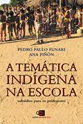 Ler A temática indígena na escola: Subsídios Para os Professores, do autor Pedro Paulo Funari; Ana Piñón