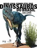 Ler Novo guia completo dos dinossauros do Brasil, do autor Luiz Eduardo Anelli