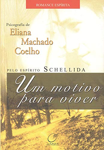 Ler Um motivo para viver, do autor Eliana Machado Coelho; Schellida Ler Um motivo para viver, do autor Eliana Machado Coelho; Schellida