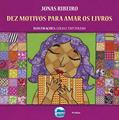 Ler Dez Motivos Para Amar os Livros, do autor Jonas Ribeiro Ler Dez Motivos Para Amar os Livros, do autor Jonas Ribeiro