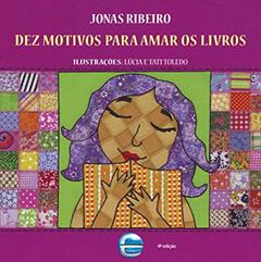 Dez Motivos Para Amar os Livros, do autor Jonas Ribeiro