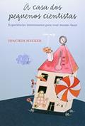 Ler A casa dos pequenos cientistas: Experiências interessantes para você mesmo fazer, do autor Joachim Hecker