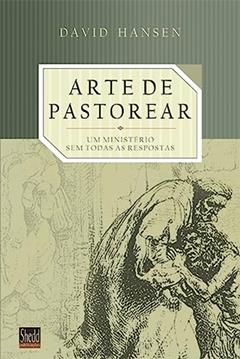 Arte de Pastorear, a, do autor David Hansen