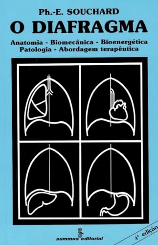 O diafragma: anatomia biomecânica-bioenergética-patologia-abordagem terapêutica, do autor Philippe E. Souchard