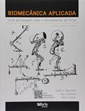 Ler Biomecânica Aplicada - Uma Abordagem Para o Treinamento de Força - 2ª Edição (2019), do autor Mario Charro E Ruy Calheiros Paulo Marchetti