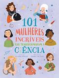 Ler 101 Mulheres Incríveis que Transformaram a Ciência, do autor Claire Philip