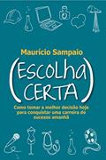 Ler Escolha certa, do autor Mauricio Sampaio Ler Escolha certa, do autor Mauricio Sampaio