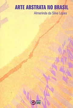 Arte Abstrata no Brasil (Volume 5), do autor Almerinda da Silva Lopes