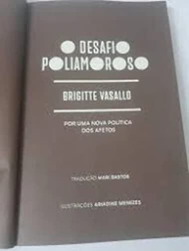 Ler O Desafio Poliamoroso. Por Uma Nova Política dos Afetos, do autor Brigitte Vasallo