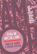 Ler Ética do Amor Livre: Guia Prático Para Poliamor, Relacionamentos Abertos e Outras Liberdades Afetivas, do autor Janet W. Hardy; Dossie Easton Ler Ética do Amor Livre: Guia Prático Para Poliamor, Relacionamentos Abertos e Outras Liberdades Afetivas, do autor Janet W. Hardy; Dossie Easton