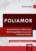 Ler Poliamor - Reconhecimento Jurídico como Multiconjugalidade Consensual e Estrutura Familiar, do autor Duina Porto Ler Poliamor - Reconhecimento Jurídico como Multiconjugalidade Consensual e Estrutura Familiar, do autor Duina Porto
