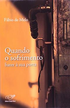 Quando o Sofrimento Bater a Sua Porta, do autor Padre Fabio Melo
