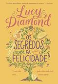 Ler Os segredos da felicidade: Uma vida nova pode estar onde você menos espera, do autor Lucy Diamond