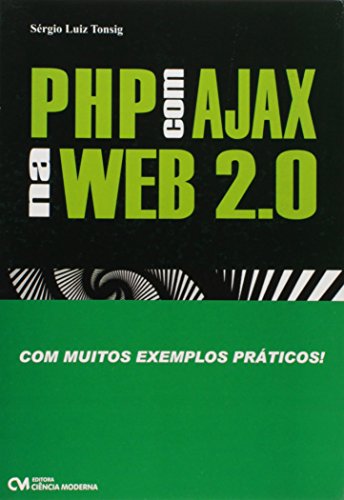 Ler Php com Ajax na Web 2.0 - com Muitos Exemplos Praticos! - 1, do autor Tonsig