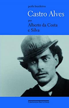 Castro Alves, do autor Alberto da Costa e Silva