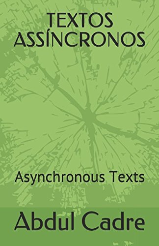 Ler TEXTOS ASSÍNCRONOS: Asynchronous Texts (Portuguese Edition), do autor Abdul Cadre