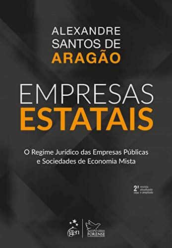 Ler Empresas Estatais - O regime jurídico das empresas públicas e sociedades de economia mista, do autor Alexandre Santos de Aragão