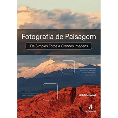 Ler Fotografia de Paisagem: de Simples Fotos a Grande Imagens, do autor Rob Sheppard Ler Fotografia de Paisagem: de Simples Fotos a Grande Imagens, do autor Rob Sheppard