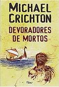 Ler Devoradores de mortos, do autor Michael Crichton