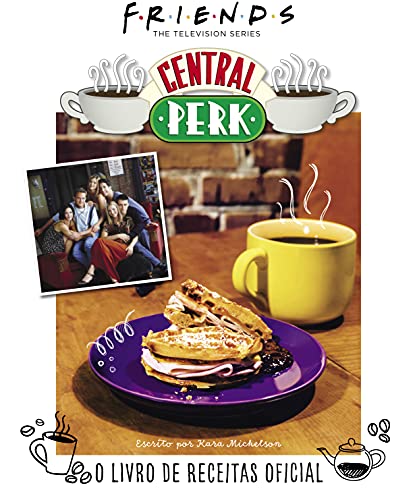 Ler Friends Central Perk: O Livro de Receitas Oficial: 3, do autor Kara Mickelson Ler Friends Central Perk: O Livro de Receitas Oficial: 3, do autor Kara Mickelson