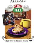 Ler Friends Central Perk: O Livro de Receitas Oficial: 3, do autor Kara Mickelson