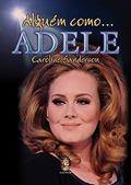 Ler Alguém Como Adele, do autor Caroline Sanderson Ler Alguém Como Adele, do autor Caroline Sanderson