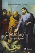 Ler Consolações aos que Sofrem, do autor Monsenhor De Ségur