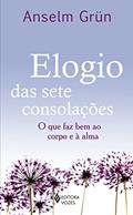 Ler Elogio das sete consolações: O que faz bem ao corpo e à alma, do autor Anselm Grün Ler Elogio das sete consolações: O que faz bem ao corpo e à alma, do autor Anselm Grün