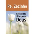 Ler Eduque seu Filho Para Deus, do autor Zezinho Ler Eduque seu Filho Para Deus, do autor Zezinho