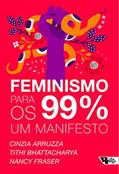 Ler Feminismo para os 99%: Um manifesto, do autor Cinzia Arruzza; Tithi Bhattacharya; Nancy Fraser