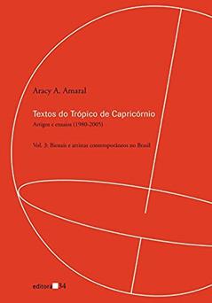 Textos do Trópico de Capricórnio: Artigos e Ensaios (1980-2005): Bienais e Artistas Contemporâneos no Brasil: Volume 3, do autor Aracy A. Amaral