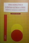 Ler Usinas Hidrelétricas e Centrais Elétricas a Diesel: Exercícios Práticos e Comentados, do autor Djalma Caselato