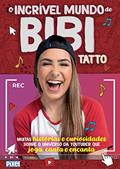Ler O incrível mundo de Bibi Tatto: Muitas histórias e curiosidades sobre o universo da youtuber que joga, canta e encanta., do autor Bibi Tatto