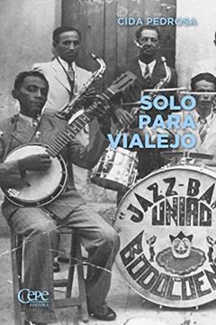 SOLO PARA VIALEJO, do autor Cida Pedrosa