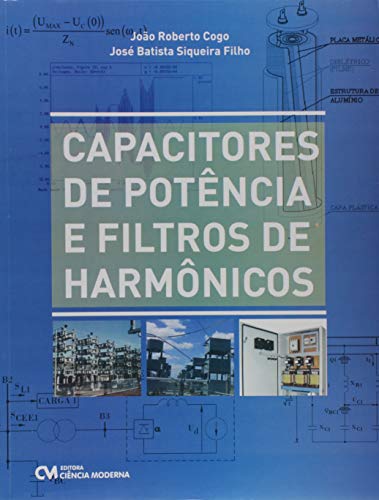 Ler Capacitores de Potência e Filtros de Harmônicos, do autor João Roberto Cogo Ler Capacitores de Potência e Filtros de Harmônicos, do autor João Roberto Cogo
