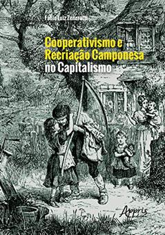 Cooperativismo e recriação camponesa no capitalismo, do autor Fábio Luiz Zeneratti