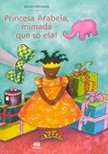 Ler Princesa Arabela, mimada que só ela!, do autor Mylo Freeman