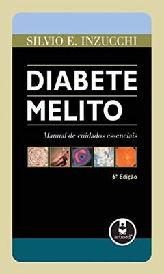 Diabete Melito: Manual de Cuidados Essenciais, do autor Silvio E. Inzucchi
