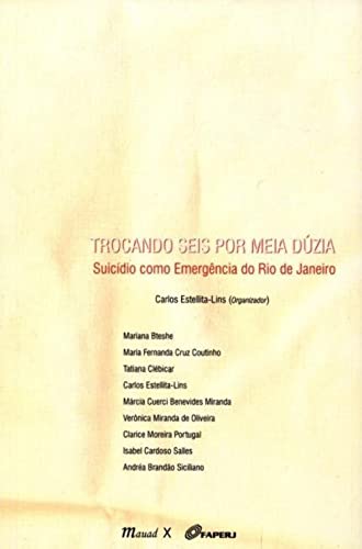 Ler Trocando Seis por Meia Dúzia: Suicídio Como Emergência do Rio de Janeiro, do autor Mauad X Ler Trocando Seis por Meia Dúzia: Suicídio Como Emergência do Rio de Janeiro, do autor Mauad X
