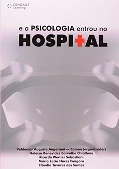 E a Psicologia Entrou no Hospital, do autor Valdemar A. Angerami-Camon