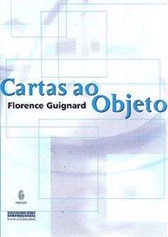 Cartas ao Objeto, do autor Florence Guignard