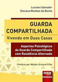 Ler Guarda Compartilhada - Vivendo em Duas Casas - Aspectos Psicológicos da Guarda Compartilhada com Residência Alternada, do autor Luciana Salvador e Giovana Munhoz da Rocha Ler Guarda Compartilhada - Vivendo em Duas Casas - Aspectos Psicológicos da Guarda Compartilhada com Residência Alternada, do autor Luciana Salvador e Giovana Munhoz da Rocha