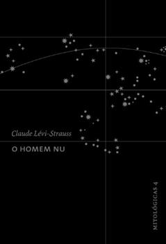 O Homem Nu - Coleção Mitológicas, do autor Claude Levi-Strauss