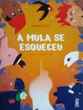 Ler A mula se esqueceu, do autor Manuel Filho
