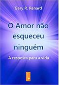 Ler O Amor não Esqueceu Ninguém (Livro 3), do autor Gary R. Renard Ler O Amor não Esqueceu Ninguém (Livro 3), do autor Gary R. Renard