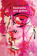 Ler Bastante aos Gritos, do autor Cesar Garcia Lima Ler Bastante aos Gritos, do autor Cesar Garcia Lima